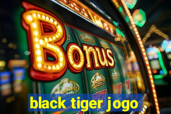 black tiger jogo